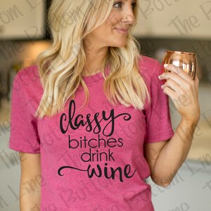 Classy Bitches Drink Wine Shirt, Ladies Drinking Tee, Girls Trip Shirt, Drinking Shirt, Vacation Tee, Bachelorette Party Shirts, Wine Tshirt