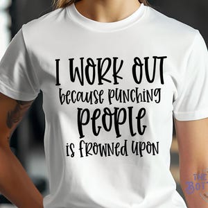 Funny Workout Shirt//I Work Out Because Punching People is Frowned Upon Tee//Gym Humor Shirt//Funny Workout Gift