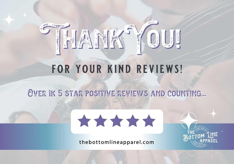May include: A group of people with their arms around each other, smiling. The text "THANK YOU! FOR YOUR KIND REVIEWS! OVER 1K 5 STAR POSITIVE REVIEWS AND COUNTING..." is displayed above a row of five purple stars. The text "thebottomlineapparel.com" is displayed below the stars. The text "THE BOTTOM LINE APPAREL" is displayed in a circle at the bottom right corner of the image.
