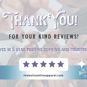 May include: A group of people with their arms around each other, smiling. The text "THANK YOU! FOR YOUR KIND REVIEWS! OVER 1K 5 STAR POSITIVE REVIEWS AND COUNTING..." is displayed above a row of five purple stars. The text "thebottomlineapparel.com" is displayed below the stars. The text "THE BOTTOM LINE APPAREL" is displayed in a circle at the bottom right corner of the image.