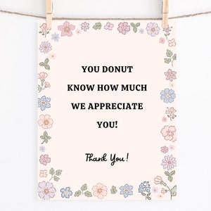 Printable Donut Appreciation Sign | Nurse Appreciation | Teacher Thank You | Employee Thank You | Food Table Sign for PTO Events