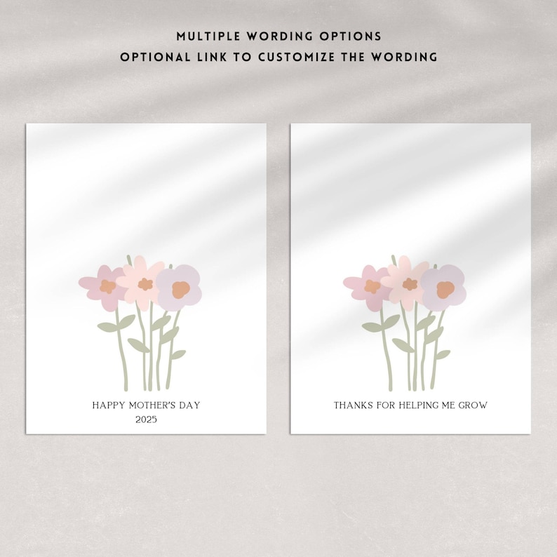 May include: Two printable cards with a floral design. The first card says "Happy Mother's Day 2025". The second card says "Thanks for helping me grow".