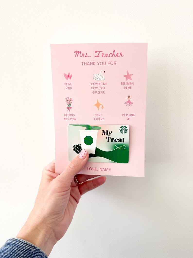 May include: A pink card with the text "Mrs. Teacher THANK YOU FOR" and illustrations. It includes a Starbucks gift card. The card's design features icons and phrases like "Being Kind" and "My Treat."