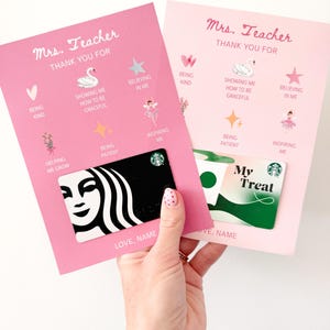 May include: Two pink teacher appreciation cards with the text "Mrs. Teacher THANK YOU FOR". Each card has a Starbucks gift card. One card has a black and white gift card, the other has a green gift card. The cards have illustrations and phrases.