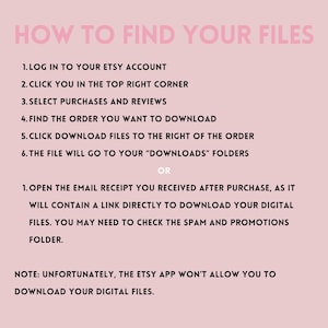 May include: A pink graphic with the text "HOW TO FIND YOUR FILES" and instructions on how to download digital files from Etsy. The instructions include logging into your Etsy account and checking your email.
