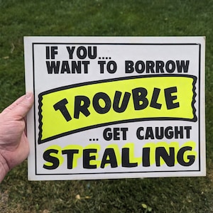 Original 1970s 1980s Borrow Trouble, Get Caught Stealing Cardboard Sign Vintage Sign - Thick Cardstock