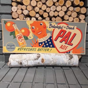 Large 1940&#39;s Pal Ade Soda Healthy Orange Drink Delightful To Drink  Original Grocery Store Cardboard Sign