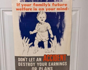 May include: Vintage poster with a baby illustration and text. The poster has a blue background with a baby in the center, hands reaching up from below, and text in red and white. The text reads: "If your family's future welfare is on your mind- DON'T LET AN ACCIDENT DESTROY YOUR EARNINGS OR PLANS."