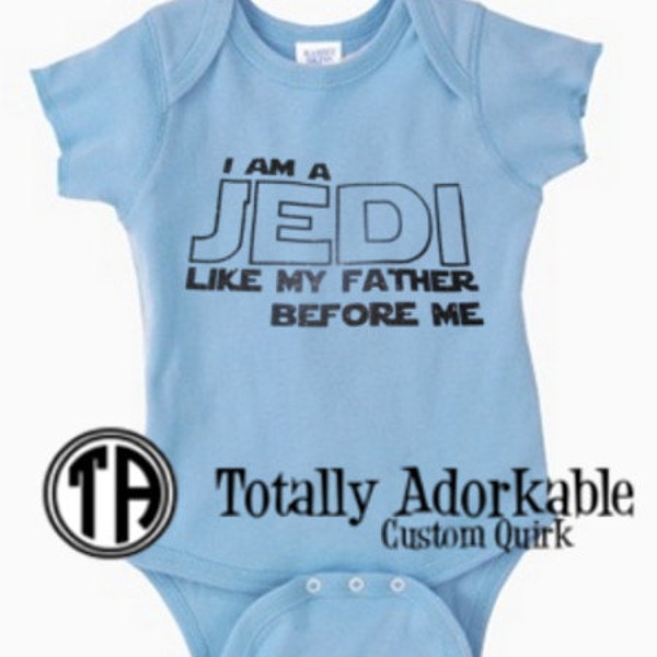 Star Wars Baby Outfit - I Am A Jedi Like My Father Before Me