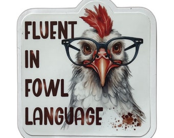 Waterproof Funny Chicken Sticker "Fluent in Fowl Language"