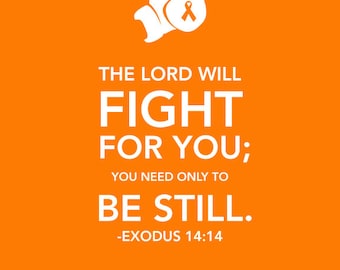 Exodus 14:14 Printable Leukemia Cancer Awareness Bible Verse Sign , Let the Lord Fight for You INSTANT DOWNLOAD
