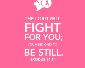 Printable Breast Cancer Awareness Bible Verse Sign, Exodus 14:14 Let the Lord Fight for You INSTANT DOWNLOAD, Breast Cancer Survivor
