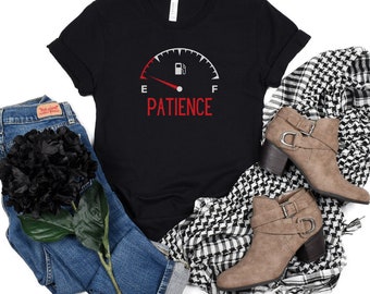 No Patience, Patience shirt, Funny shirt, Novelty Shirt, Fun Shirt