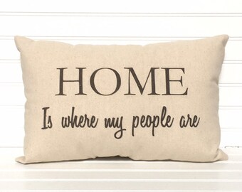 Home pillow, home is where my people are, quote pillow, Mother’s Day gift, sayings pillow, statement, farmhouse, printed pillow, cushion