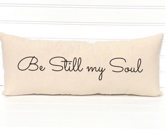 Be Still my Soul Pillow, Faith pillow, Christian pillow, inspirational pillow, Be still pillow, scripture pillow, farmhouse pillow