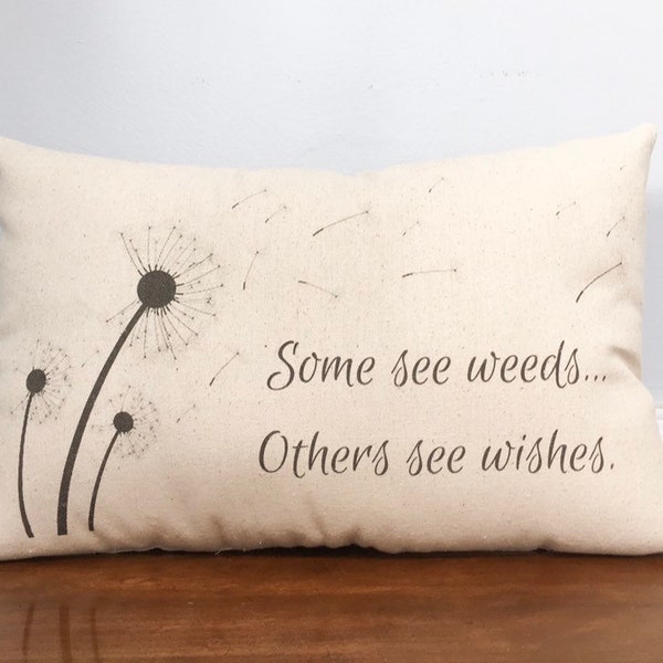 Spring pillow, Some see weeds pillow, Inspirational pillow, Statement cushion, dandelion pillow, quote pillow, accent pillow, dandelion