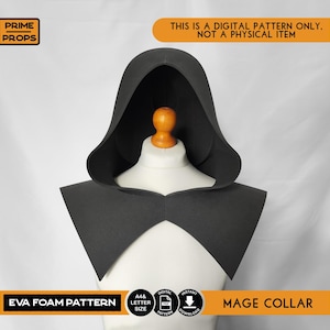May include: A black EVA foam mage collar and hood pattern displayed on a mannequin. The image includes text that reads "THIS IS A DIGITAL PATTERN ONLY. NOT A PHYSICAL ITEM" and "EVA FOAM PATTERN MAGE COLLAR".
