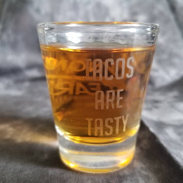 Tacos Are Tasty shot glass