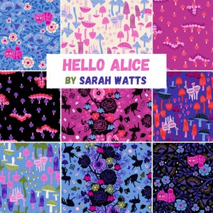 May include: A collection of fabric swatches featuring whimsical designs. The patterns include mushrooms, flowers, and characters from Alice in Wonderland, in shades of blue, pink, purple, and black. The text "HELLO ALICE BY SARAH WATTS" is displayed.