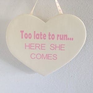 Too late to run here she comes, wedding sign, heart shaped, wedding aisle sign, last chance to run, flower girl sign, ring bearer sign image 5