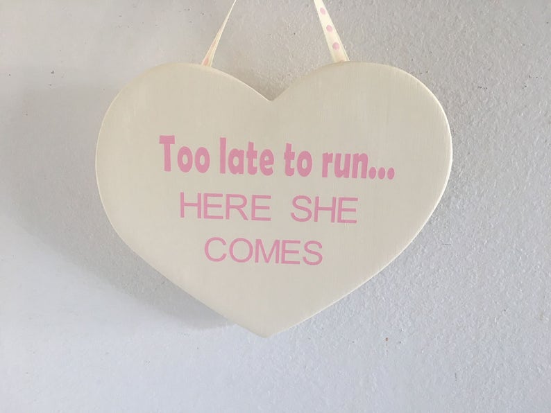 Too late to run here she comes, wedding sign, heart shaped, wedding aisle sign, last chance to run, flower girl sign, ring bearer sign image 5