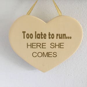 Too late to run here she comes, wedding sign, heart shaped, wedding aisle sign, last chance to run, flower girl sign, ring bearer sign image 4