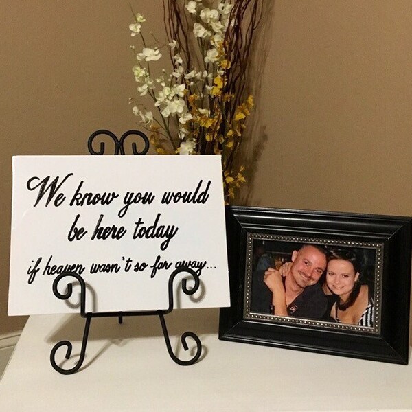 We know you would be here today if heaven wasn't so far away, wedding sign, Remembrance sign, In Memory Of, wood wedding sign, Memorial sign