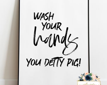 DIGITAL DOWNLOAD - Wash Your Hands You Detty Pig - Funny Bathroom Print - Bathroom Decor - Bathroom Wall Art - Detty Pig - Bathroom Sign