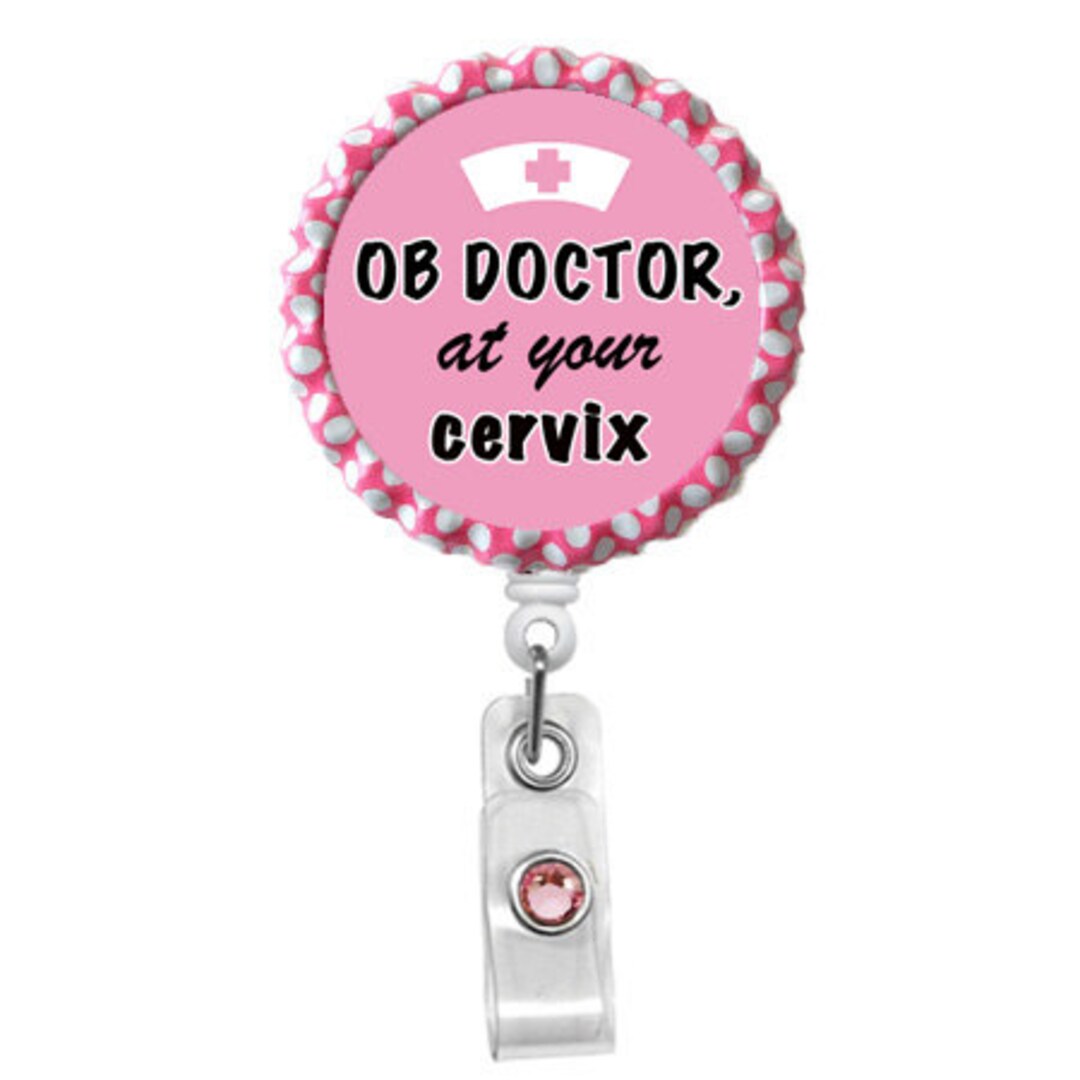 OB Doctor at Your Cervix - Nursing Badge Holder - Labor and Delivery ...