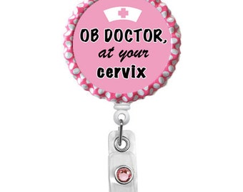 OB Doctor at your Cervix - Nursing Badge Holder - Labor and Delivery Badge Reel - Nurse Name Badge - Badge Reels -  L&D Badge