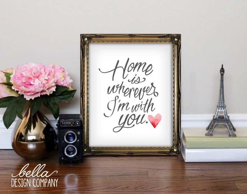 Home is Wherever I'm With You // Instant Download // Art Print