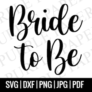 Bride To Be SVG, Bride SVG, Wedding svg, Bride Cut File Cricut, Silhouette, Bride to Be Iron on transfer, Svg, Png, Dxf, Jpg, Dxf,
