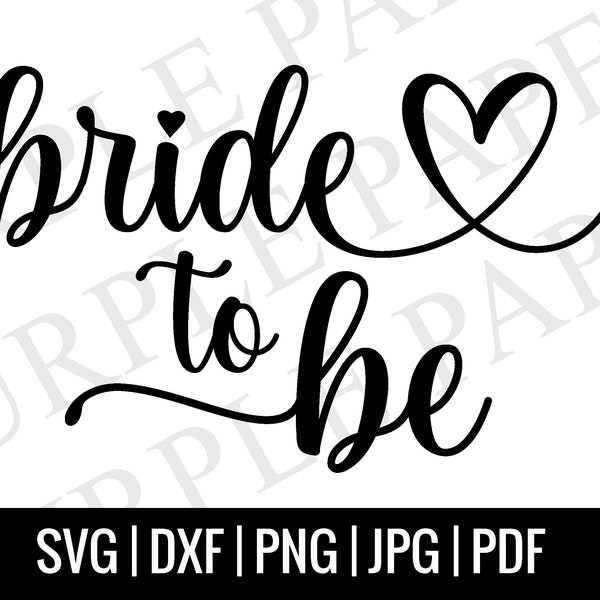 Bride To Be SVG, Bride SVG, Wedding svg, Bride Cut File Cricut, Silhouette, Bride to Be Iron on transfer, Svg, Png, Dxf, Jpg, Dxf,