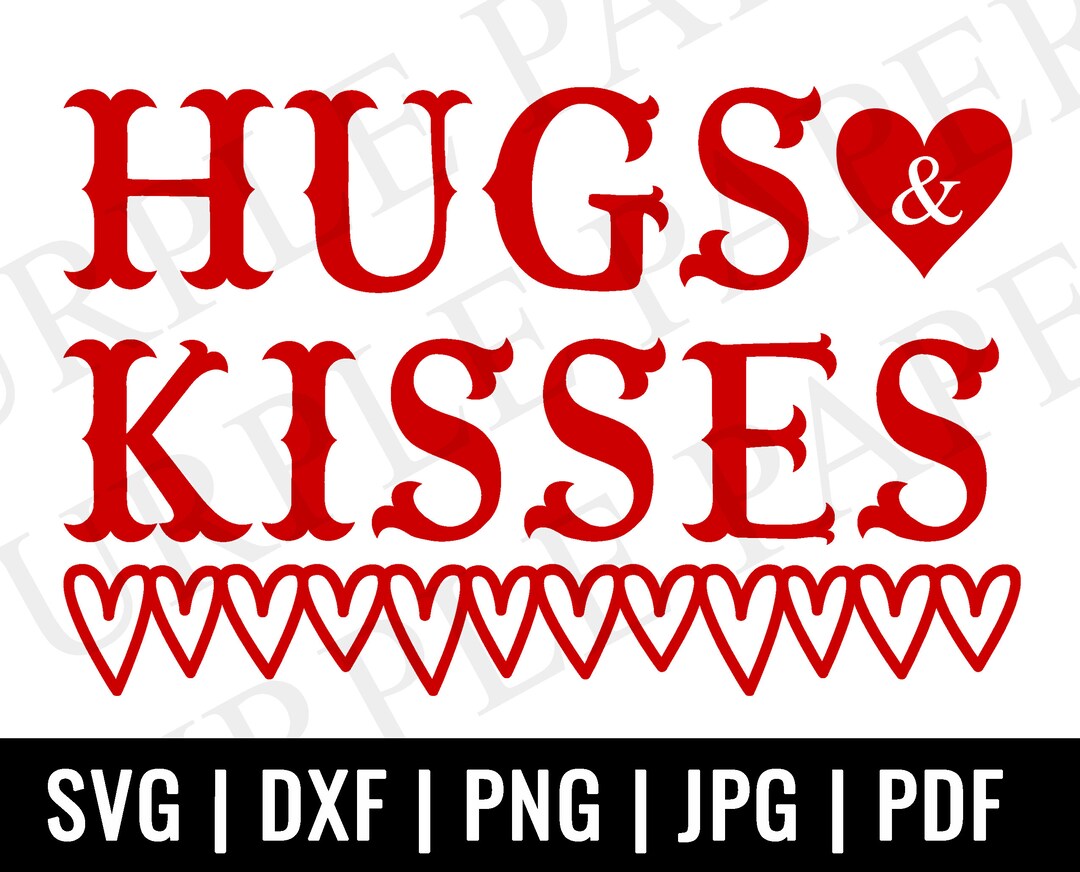 Valentines Day SVG, Hugs and Kisses Svg File, Love SVG, Sigital ...