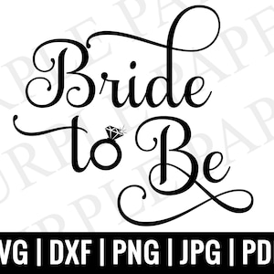 Bride To Be SVG, Verlobungsring SVG, Hochzeit svg, Braut Cut File Cricut, Silhouette, Bride to Be Iron on Transfer, Svg, Png, Dxf, Jpg, Dxf,