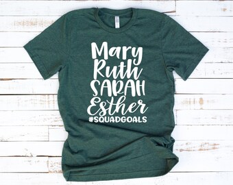 Ruth Mary Sarah Esther, Inspirational Shirt, Christian Apparel, Praise Shirt, Forgiven Shirt, Faith Tee, Christian Shirt, Bible Goals