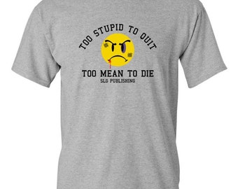 Slg Too Stupid To Quit, Too Mean To Die Women's T Shirt