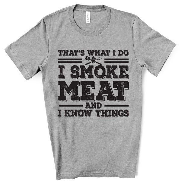 That's What I Do I Smoke Meat and I Know Things Screen Print Transfer - Father's Day Shirt - Make Your Own Shirt - Men's Shirt Design