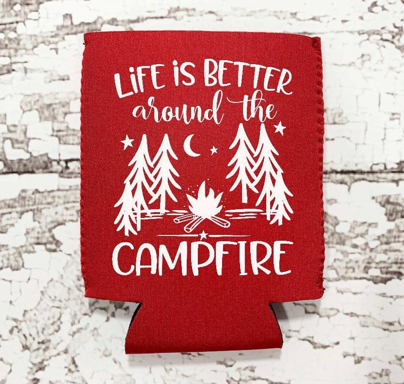 Lifes Better Around the Campfire Can Coolers Lifes Better Around the Campfire Can Coolers