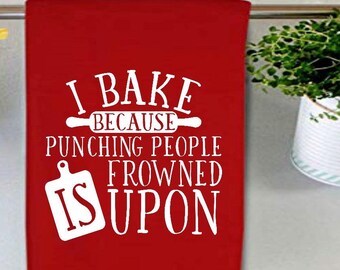 I Bake Because Punching People is Frowned Upon Screen Print Transfer Towel Size - Make Your Own Towel - Ready to Press - Christmas Gift