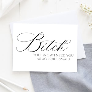 Funny Bridesmaid Proposal Card, Bitch I Need You As My Bridesmaid Proposal Card, Maid Of Honor Proposal Funny, Will You Be My Card