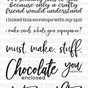 May include: Black and white text on a white background. The text reads "there's a lot of craftiness inside", "Happy Mail", "I'm sending this to you because only a crafty friend would understand", "I licked this envelope with my spit I make cards. What's your superpower?", "Must. Make. Stuff.", "Chocolate you", "enclosed", "#staycrafty", "love. peace. craft.", "crafty life", "proudly made by hand".