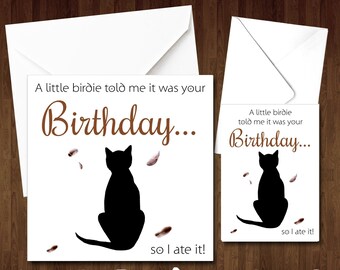 Funny Cat Owner Birthday Card Cats Lover Joke Ate Birdie Friend Mum Sister Dad A Little Birdie Told Me It Was Your Birthday So I Ate It