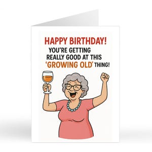 Carte d'anniversaire drôle qui grandit / pour elle / maman / meilleure amie / soeur / vieillir / vieillir avec grâce / cartes humoristiques pour adultes