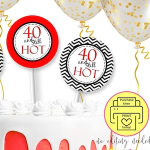 Printable 40 and Still HOT, 40th birthday | 40th Birthday Gift Tags | 40 and Hot Birthday Toppers | INSTANT DOWNLOAD | Digital Download