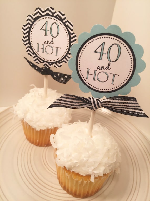 Printable 40th Birthday Cupcake Toppers, 40 and Hot, 40 Rocks Cupcake ...