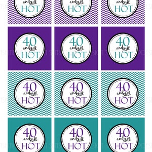 Printable 40 and Still HOT, 40th Birthday, Purple and Teal Chevron ...
