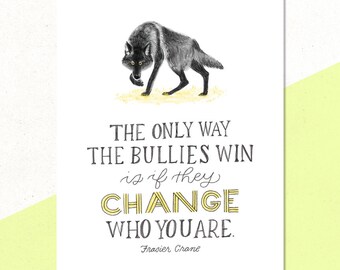 Anti Bullying Quote Art Print with Wolf, Classroom Poster, School Counselor Art, Teacher Decor, Stop Bullying, Frasier Crane Quote