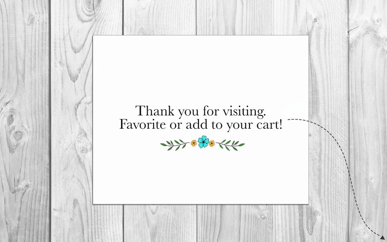 May include: White card with the text "Thank you for visiting. Favorite or add to your cart!" with a green floral design below the text.