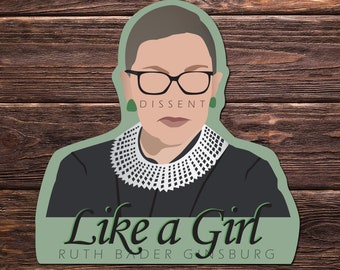 Dissent Like a Girl. Ruth Bader Ginsburg, RBG Women Human Rights Decal Sticker | Gift for Her